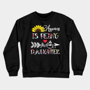 Happiness is being a daughter mothers day gift Crewneck Sweatshirt